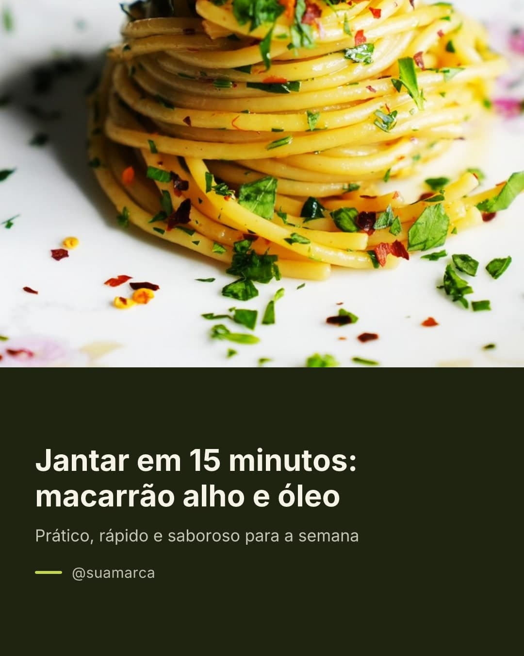 Exemplo de post: Jantar em 15 minutos: macarrão alho e óleo